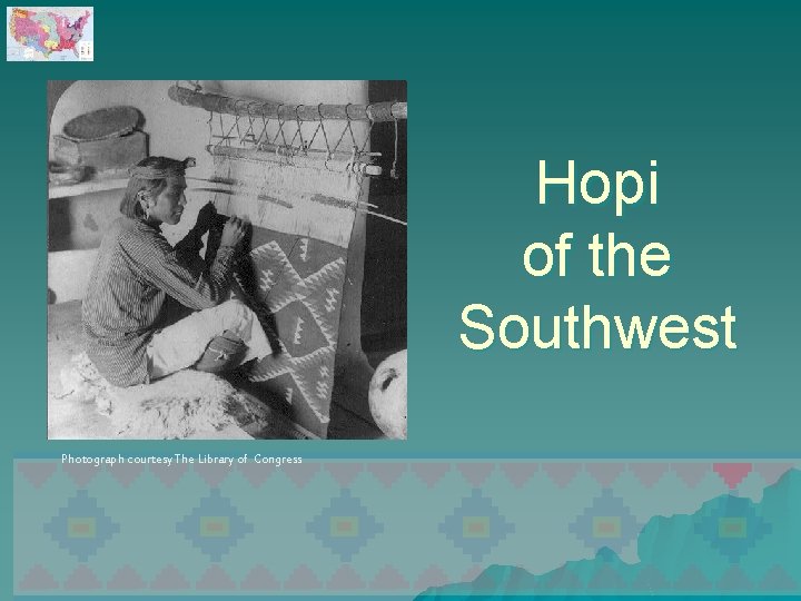 Hopi of the Southwest Photograph courtesy The Library of Congress 