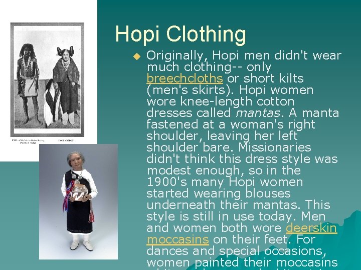 Hopi Clothing u Originally, Hopi men didn't wear much clothing-- only breechcloths or short