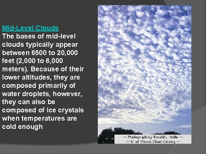 Mid-Level Clouds The bases of mid-level clouds typically appear between 6500 to 20, 000