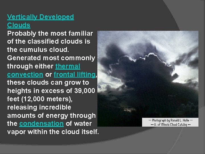Vertically Developed Clouds Probably the most familiar of the classified clouds is the cumulus