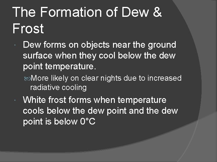 The Formation of Dew & Frost Dew forms on objects near the ground surface