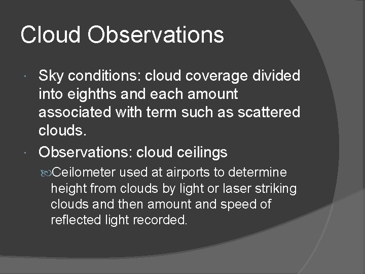 Cloud Observations Sky conditions: cloud coverage divided into eighths and each amount associated with