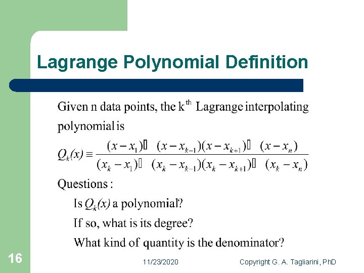 Lagrange Polynomial Definition 16 11/23/2020 Copyright G. A. Tagliarini, Ph. D 