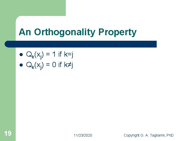 An Orthogonality Property l l 19 Qk(xj) = 1 if k=j Qk(xj) = 0