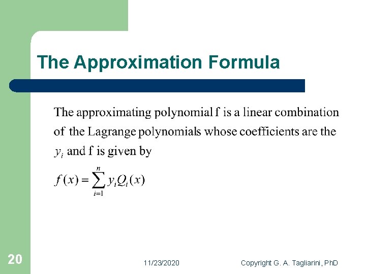 The Approximation Formula 20 11/23/2020 Copyright G. A. Tagliarini, Ph. D 