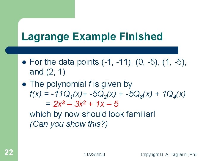 Lagrange Example Finished l l 22 For the data points (-1, -11), (0, -5),