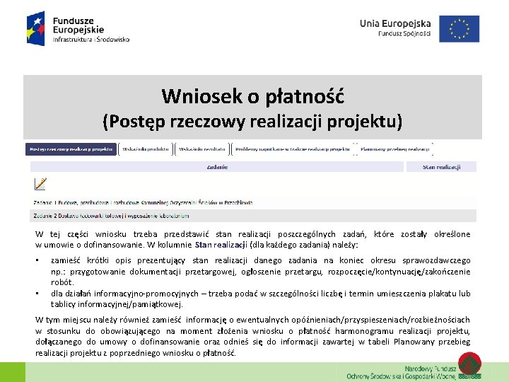 Wniosek o płatność (Postęp rzeczowy realizacji projektu) W tej części wniosku trzeba przedstawić stan Wniosek o płatność (Postęp rzeczowy realizacji projektu) W tej części wniosku trzeba przedstawić stan