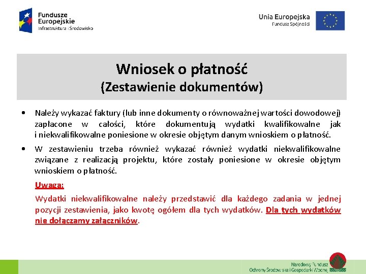 Wniosek o płatność (Zestawienie dokumentów) • Należy wykazać faktury (lub inne dokumenty o równoważnej Wniosek o płatność (Zestawienie dokumentów) • Należy wykazać faktury (lub inne dokumenty o równoważnej