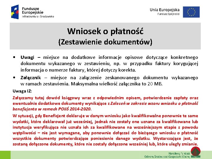 Wniosek o płatność (Zestawienie dokumentów) • Uwagi – miejsce na dodatkowe informacje opisowe dotyczące Wniosek o płatność (Zestawienie dokumentów) • Uwagi – miejsce na dodatkowe informacje opisowe dotyczące