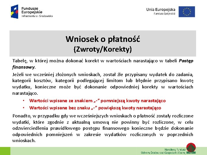 Wniosek o płatność (Zwroty/Korekty) Tabelę, w której można dokonać korekt w wartościach narastająco w Wniosek o płatność (Zwroty/Korekty) Tabelę, w której można dokonać korekt w wartościach narastająco w