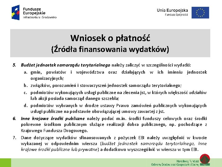 Wniosek o płatność (Źródła finansowania wydatków) 5. Budżet jednostek samorządu terytorialnego należy zaliczyć w Wniosek o płatność (Źródła finansowania wydatków) 5. Budżet jednostek samorządu terytorialnego należy zaliczyć w