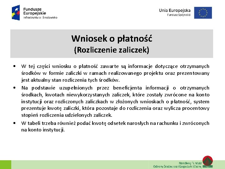 Wniosek o płatność (Rozliczenie zaliczek) • W tej części wniosku o płatność zawarte są Wniosek o płatność (Rozliczenie zaliczek) • W tej części wniosku o płatność zawarte są