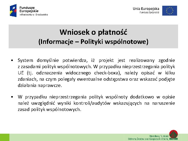 Wniosek o płatność (Informacje – Polityki wspólnotowe) • System domyślnie potwierdza, iż projekt jest Wniosek o płatność (Informacje – Polityki wspólnotowe) • System domyślnie potwierdza, iż projekt jest