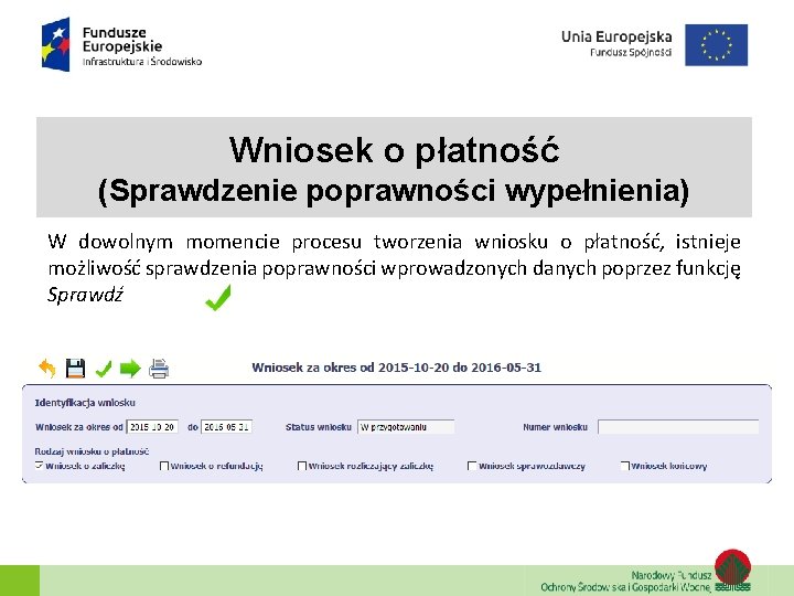 Wniosek o płatność (Sprawdzenie poprawności wypełnienia) W dowolnym momencie procesu tworzenia wniosku o płatność, Wniosek o płatność (Sprawdzenie poprawności wypełnienia) W dowolnym momencie procesu tworzenia wniosku o płatność,
