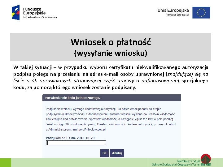 Wniosek o płatność (wysyłanie wniosku) W takiej sytuacji – w przypadku wyboru certyfikatu niekwalifikowanego Wniosek o płatność (wysyłanie wniosku) W takiej sytuacji – w przypadku wyboru certyfikatu niekwalifikowanego