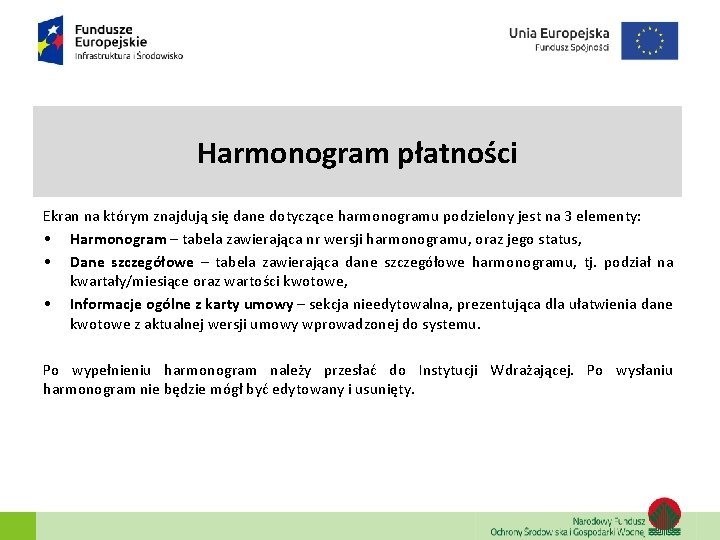 Harmonogram płatności Ekran na którym znajdują się dane dotyczące harmonogramu podzielony jest na 3 Harmonogram płatności Ekran na którym znajdują się dane dotyczące harmonogramu podzielony jest na 3