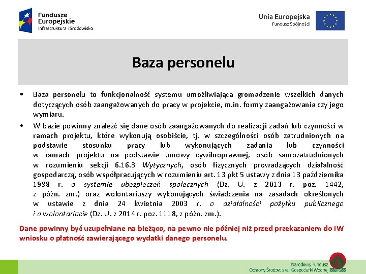 Baza personelu • • Baza personelu to funkcjonalność systemu umożliwiająca gromadzenie wszelkich danych dotyczących Baza personelu • • Baza personelu to funkcjonalność systemu umożliwiająca gromadzenie wszelkich danych dotyczących