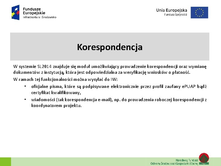 Korespondencja W systemie SL 2014 znajduje się moduł umożliwiający prowadzenie korespondencji oraz wymianę dokumentów Korespondencja W systemie SL 2014 znajduje się moduł umożliwiający prowadzenie korespondencji oraz wymianę dokumentów