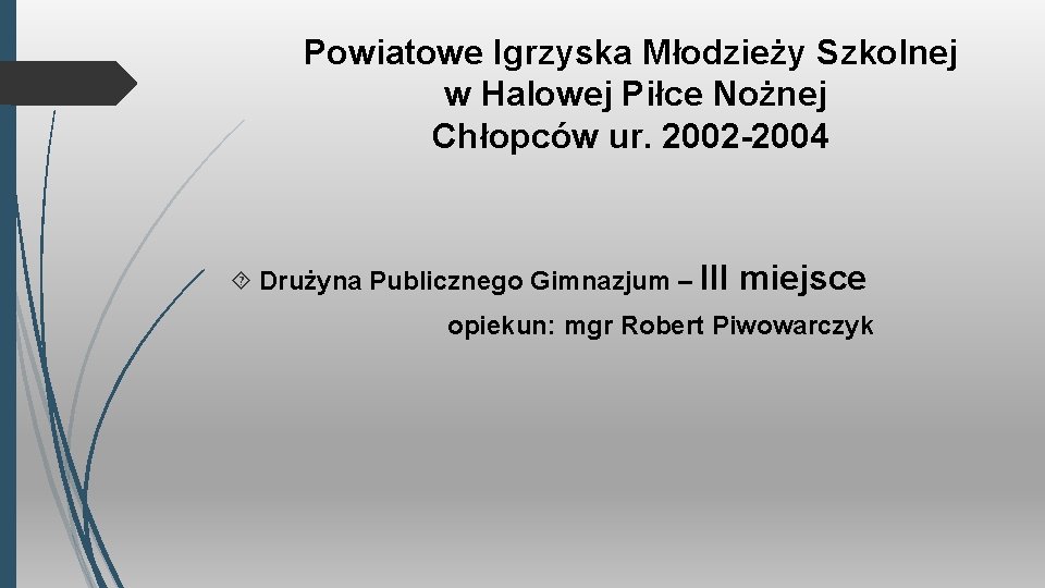 Powiatowe Igrzyska Młodzieży Szkolnej w Halowej Piłce Nożnej Chłopców ur. 2002 -2004 Drużyna Publicznego