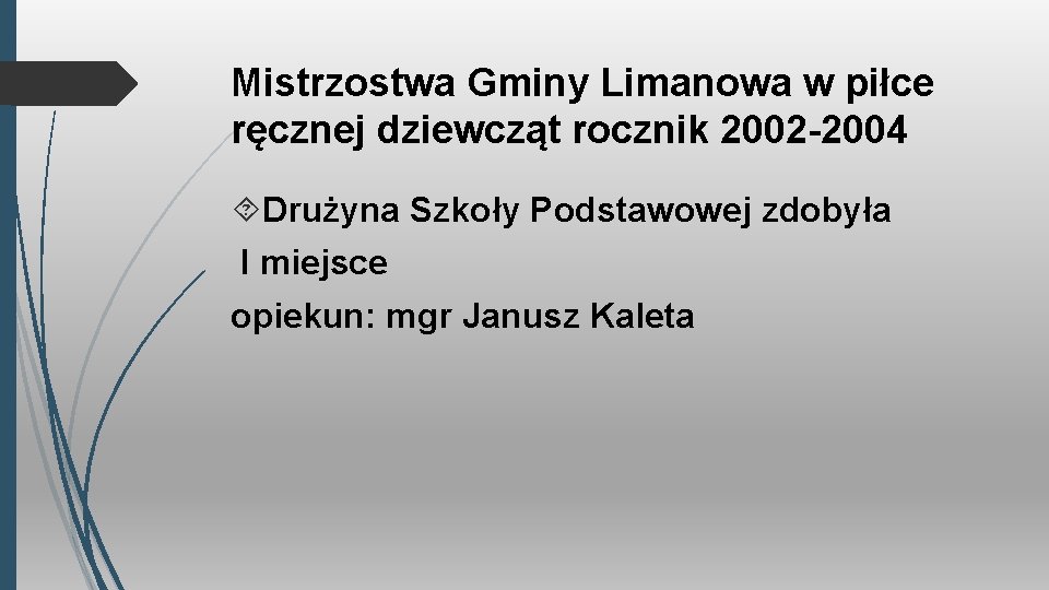 Mistrzostwa Gminy Limanowa w piłce ręcznej dziewcząt rocznik 2002 -2004 Drużyna Szkoły Podstawowej zdobyła