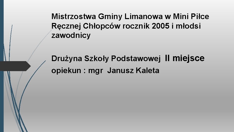 Mistrzostwa Gminy Limanowa w Mini Piłce Ręcznej Chłopców rocznik 2005 i młodsi zawodnicy Drużyna