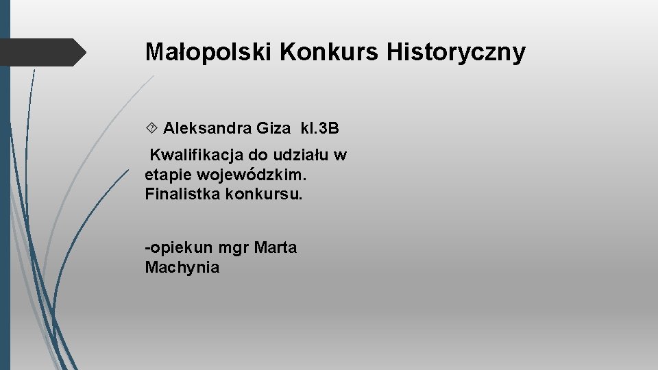 Małopolski Konkurs Historyczny Aleksandra Giza kl. 3 B Kwalifikacja do udziału w etapie wojewódzkim.