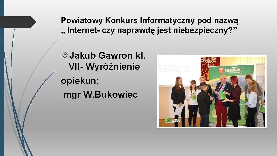 Powiatowy Konkurs Informatyczny pod nazwą „ Internet- czy naprawdę jest niebezpieczny? ” Jakub Gawron