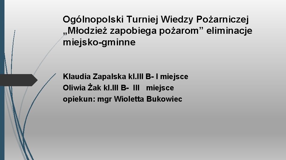 Ogólnopolski Turniej Wiedzy Pożarniczej „Młodzież zapobiega pożarom” eliminacje miejsko-gminne Klaudia Zapalska kl. III B-