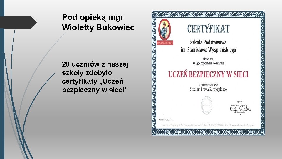 Pod opieką mgr Wioletty Bukowiec 28 uczniów z naszej szkoły zdobyło certyfikaty „Uczeń bezpieczny