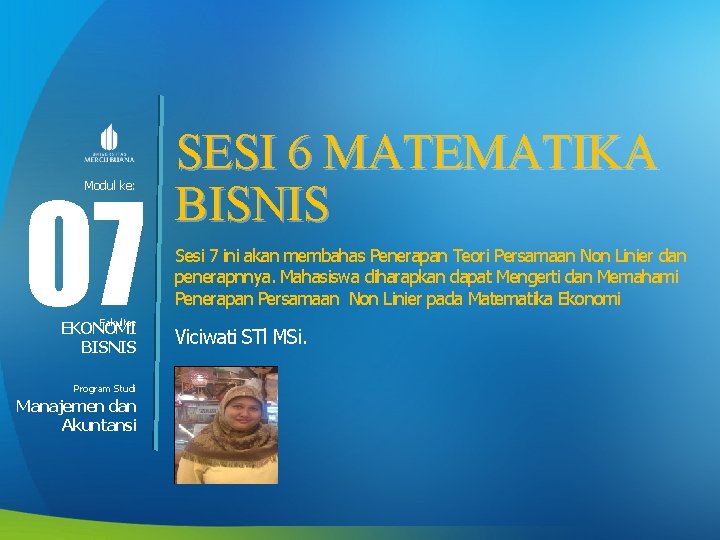 07 Modul ke: Fakultas EKONOMI BISNIS Program Studi Manajemen dan Akuntansi SESI 6 MATEMATIKA