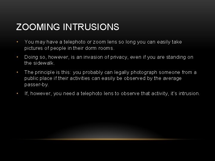 ZOOMING INTRUSIONS • You may have a telephoto or zoom lens so long you