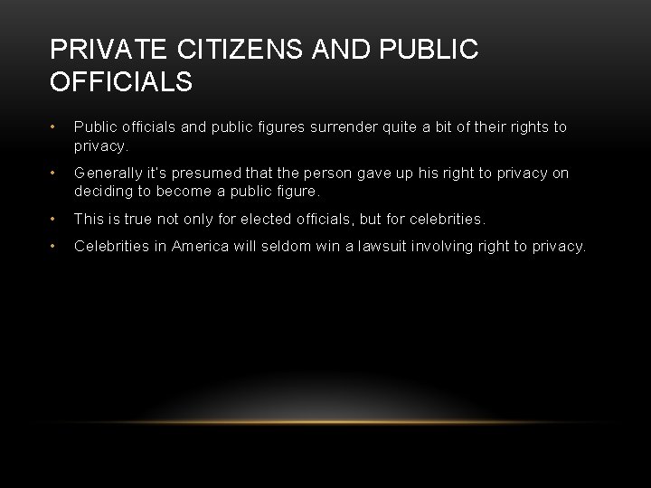 PRIVATE CITIZENS AND PUBLIC OFFICIALS • Public officials and public figures surrender quite a