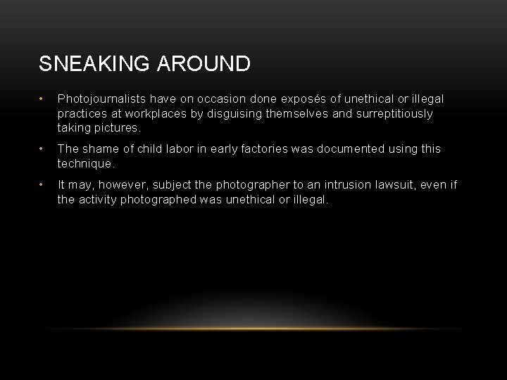 SNEAKING AROUND • Photojournalists have on occasion done exposés of unethical or illegal practices