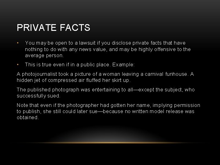 PRIVATE FACTS • You may be open to a lawsuit if you disclose private