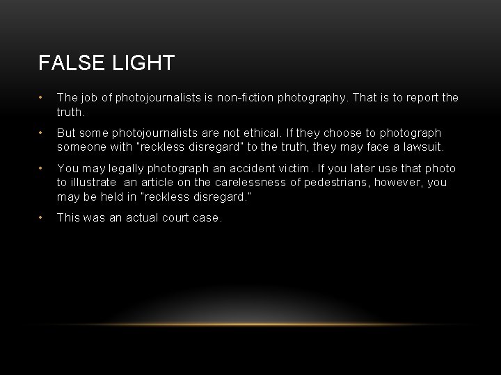 FALSE LIGHT • The job of photojournalists is non-fiction photography. That is to report