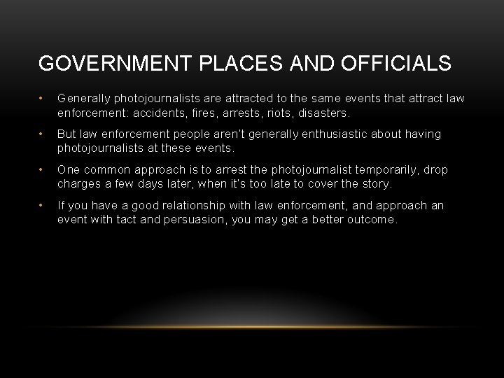 GOVERNMENT PLACES AND OFFICIALS • Generally photojournalists are attracted to the same events that