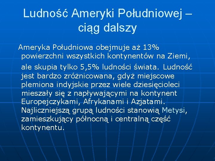 Ludność Ameryki Południowej – ciąg dalszy Ameryka Południowa obejmuje aż 13% powierzchni wszystkich kontynentów