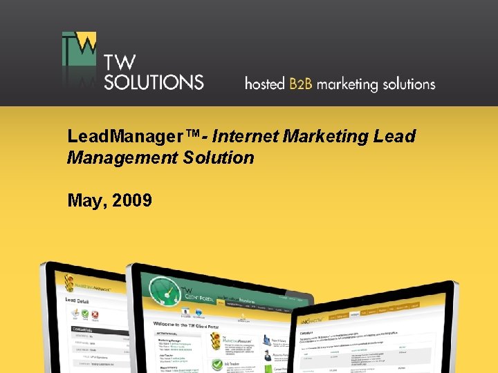 Lead. Manager™- Internet Marketing Lead Management Solution May, 2009 