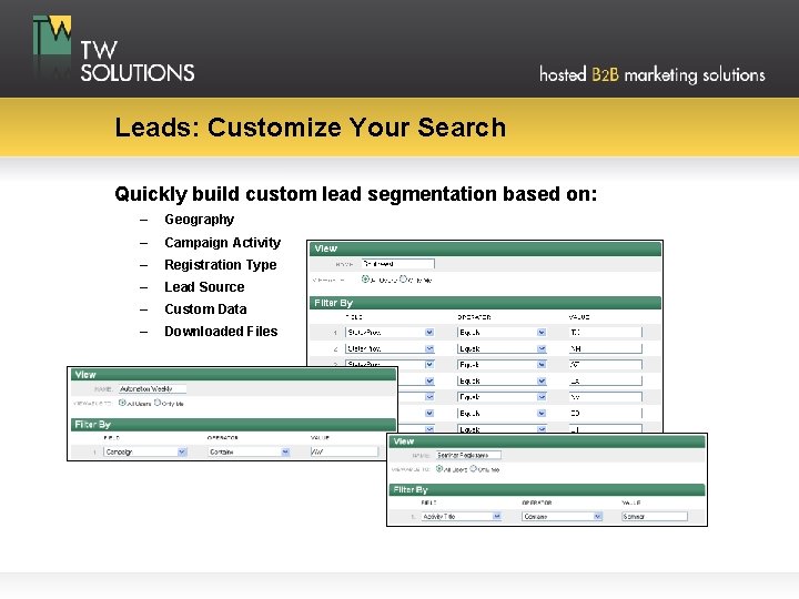 Leads: Customize Your Search Quickly build custom lead segmentation based on: – Geography –
