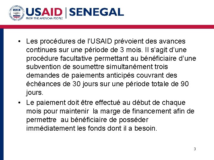  • Les procédures de l’USAID prévoient des avances continues sur une période de