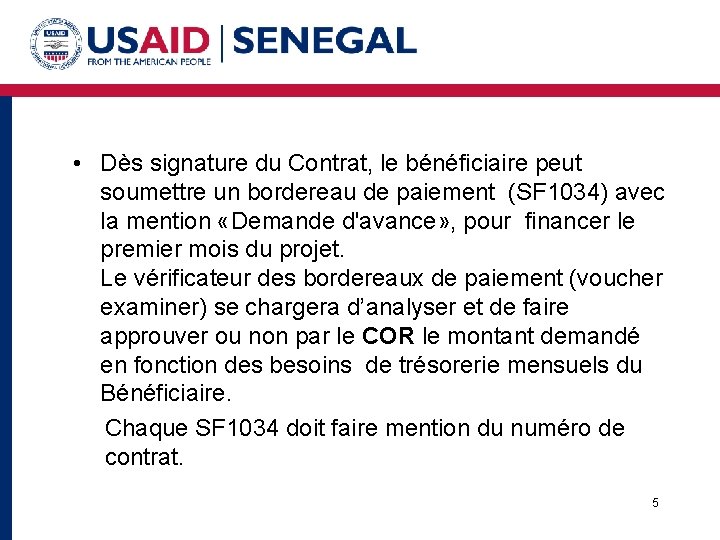  • Dès signature du Contrat, le bénéficiaire peut soumettre un bordereau de paiement