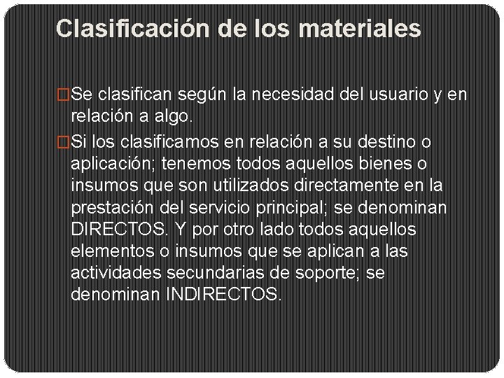 Clasificación de los materiales �Se clasifican según la necesidad del usuario y en relación