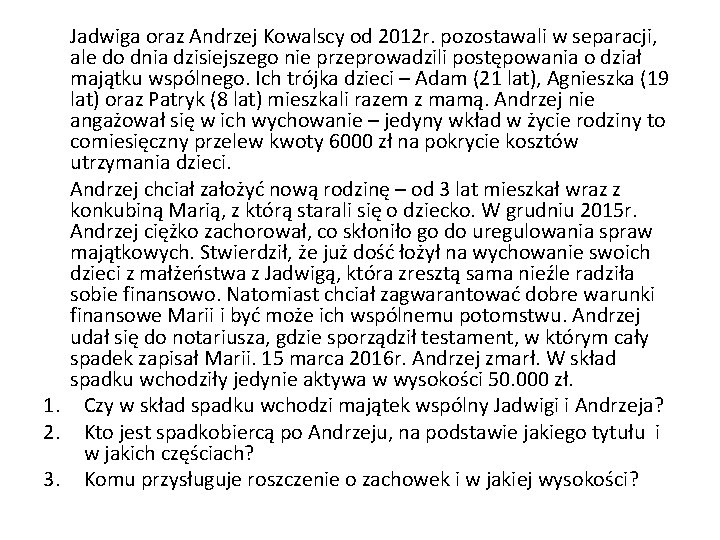 Jadwiga oraz Andrzej Kowalscy od 2012 r. pozostawali w separacji, ale do dnia dzisiejszego