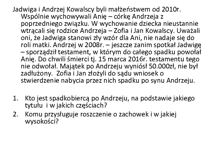 Jadwiga i Andrzej Kowalscy byli małżeństwem od 2010 r. Wspólnie wychowywali Anię – córkę