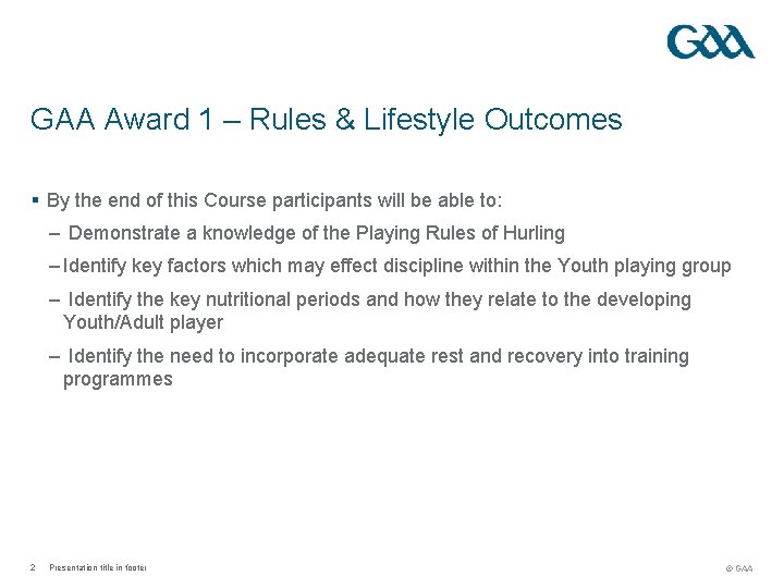 GAA Award 1 – Rules & Lifestyle Outcomes § By the end of this