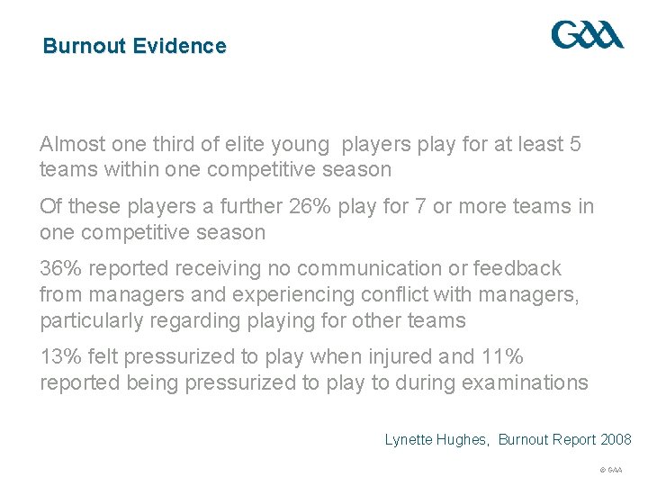 Burnout Evidence • Almost one third of elite young players play for at least