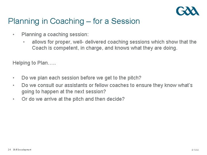 Planning in Coaching – for a Session • Planning a coaching session: • allows