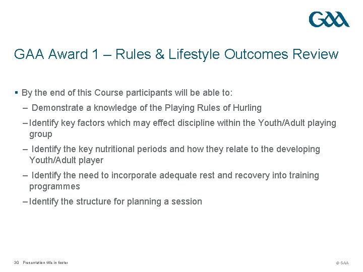 GAA Award 1 – Rules & Lifestyle Outcomes Review § By the end of