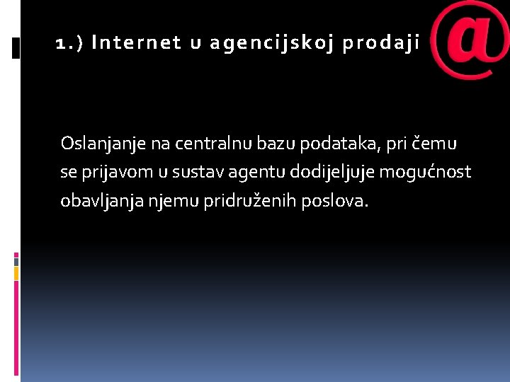 1. ) Internet u agencijskoj pr odaj i Oslanjanje na centralnu bazu podataka, pri