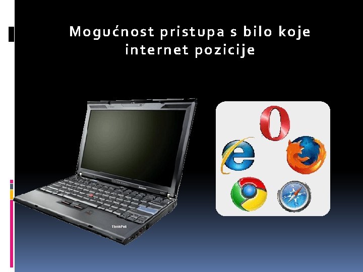 Mogućno st pristupa s bil o koje internet pozicije 